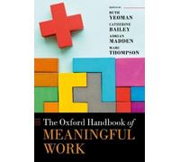 Catherine Bailey The Oxford Handbook of Meaningful Work (Copertina rigida)
