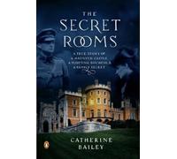 Catherine Bailey The Secret Rooms (Tascabile)
