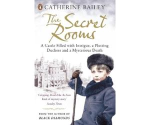 Catherine Bailey The Secret Rooms (Tascabile)