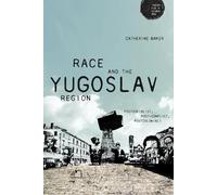 Catherine Baker Race and the Yugoslav Region (Tascabile) Theory for a Global Age