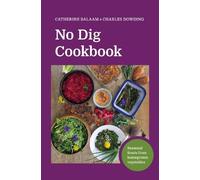 Catherine Balaam Charles Dowding No Dig Cookbook (Copertina rigida)
