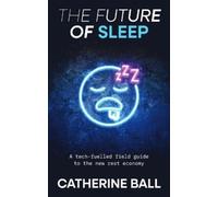 Catherine Ball The Future Of Sleep (Tascabile) Future of