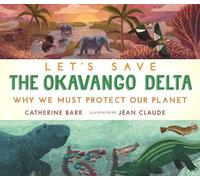 Catherine Barr Let's Save the Okavango Delta: Why we must pro (Copertina rigida)