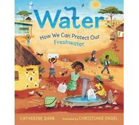 Catherine Barr Water: How We Can Protect Our Freshwater (Copertina rigida)