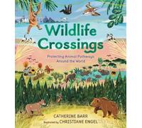 Catherine Barr Wildlife Crossings: Protecting Animal Pathways (Copertina rigida)