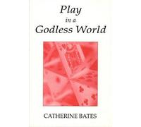 Catherine Bates Play in a Godless World (Tascabile)