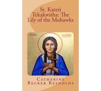 Catherine Becker Reynolds St. Kateri Tekakwitha (Tascabile)