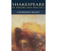 Catherine Belsey Shakespeare in Theory and Practice (Copertina rigida)