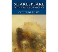 Catherine Belsey Shakespeare in Theory and Practice (Tascabile)