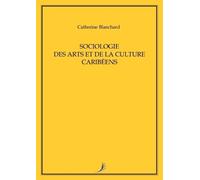 Catherine Blanchard Sociologie Des Arts Et de la Culture Caribéens (Tascabile)