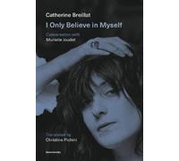 Catherine Breillat Murielle Joudet I Only Believe in Myself (Tascabile)