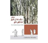 Catherine Browder Now We Can All Go Home (Tascabile)