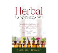 Catherine Bruwer Herbal Apothecary (Tascabile)