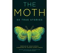 Catherine Burns George Dawes Green Adam Gopnik The Moth (Tascabile)