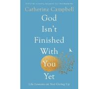 Catherine Campbell God Isn't Finished With You Yet (Tascabile)