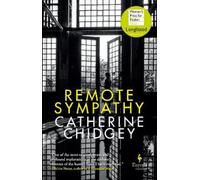 Catherine Chidg Remote Sympathy: LONGLISTED FOR THE WOMEN'S P (Copertina rigida)