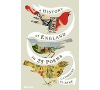 Catherine Clarke A History of England in 25 Poems (Copertina rigida)