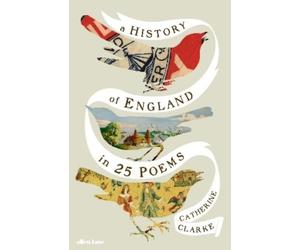 Catherine Clarke A History of England in 25 Poems (Copertina rigida)