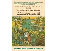 The Plantation Mistress: Woman's World in the Old South