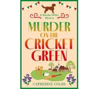 Catherine Coles Murder on the Cricket Green (Tascabile) Martha Miller Mysteries