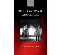 Catherine Conybeare The Irrational Augustine (Copertina rigida)