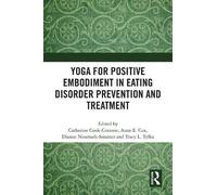 Catherine Cook- Yoga for Positive Embodiment in Eating Disorder Prev (Tascabile)