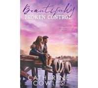 Catherine Cowles Beautifully Broken Control (Tascabile) Sutter Lake