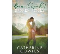 Catherine Cowles Beautifully Broken Pieces (Tascabile) Sutter Lake