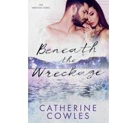 Catherine Cowles Beneath the Wreckage (Tascabile)