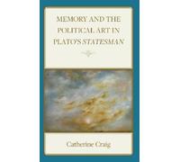 Catherine Craig Memory and Political Art in Plato’s Statesman (Copertina rigida)