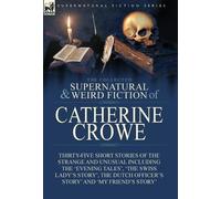 Catherine Crowe The Collected Supernatural and Weird Fiction (Copertina rigida)