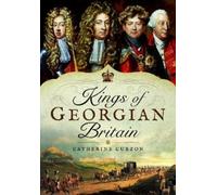 Catherine Curzon Kings of Georgian Britain (Copertina rigida)
