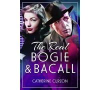 Catherine Curzon The Real Bogie and Bacall (Copertina rigida)