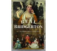 Catherine Curzon The Real Bridgerton (Copertina rigida)