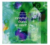 Catherine Darbord - Cristal dans le vent