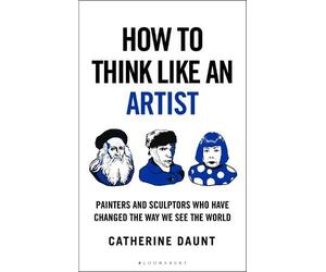 Catherine Daunt How To Think Like an Artist (Copertina rigida) How To Think