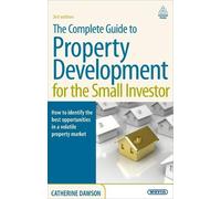 Catherine Dawso The Complete Guide to Property Development for the S (Tascabile)