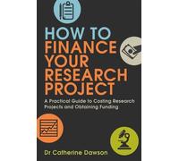 Catherine Dawson How To Finance Your Research Project (Tascabile)