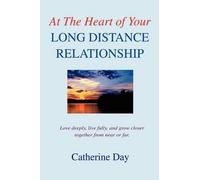 Catherine Day At The Heart of Your Long Distance Relationship (Tascabile)
