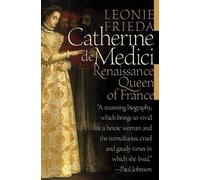 Catherine de Medici: Renaissance Queen of France