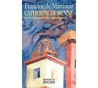 Catherine de Sienne ou La traversée des apparences