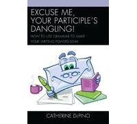 Catherine DePino Excuse Me, Your Participle's Dangling (Copertina rigida)