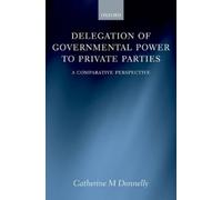 Catherine Donne Delegation of Governmental Power to Private P (Copertina rigida)