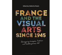 Catherine Dossin France and the Visual Arts since 1945 (Tascabile)