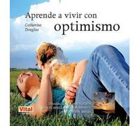 Catherine Douglas Aprende a Vivir Con Optimismo (Tascabile)