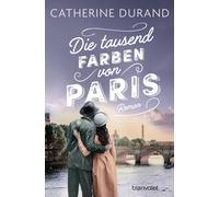Catherine Durand Die tausend Farben von Paris: Roman (Tascabile)