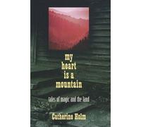 Catherine Dybiec Holm My Heart Is a Mountain (Tascabile)