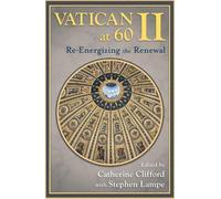 Catherine E. Clifford Vatican II at 60: Re-energizing the Renewal (Tascabile)
