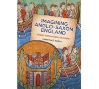 Catherine E Karkov Imagining Anglo-Saxon England (Copertina rigida)
