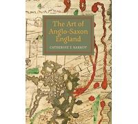 Catherine E Karkov The Art of Anglo-Saxon England (Tascabile)